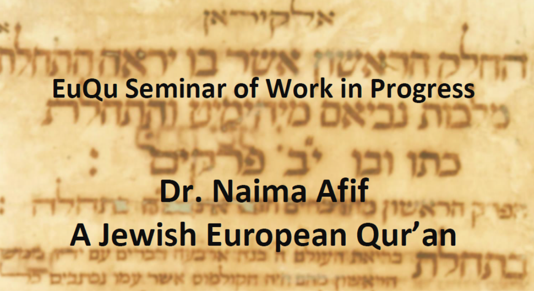 EuQu Seminar of Work in Progress Dr. Naima Afif, A Jewish European Qur’an