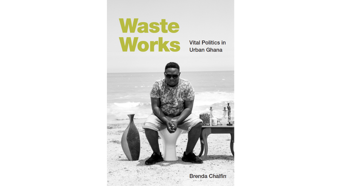 Waste Works: Vital Politics in Urban Ghana